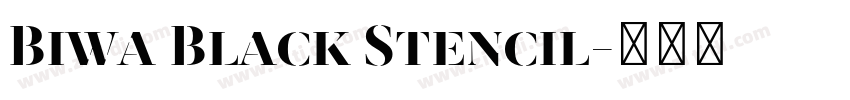 Biwa Black Stencil字体转换 Biwa Black Stencil字体转换